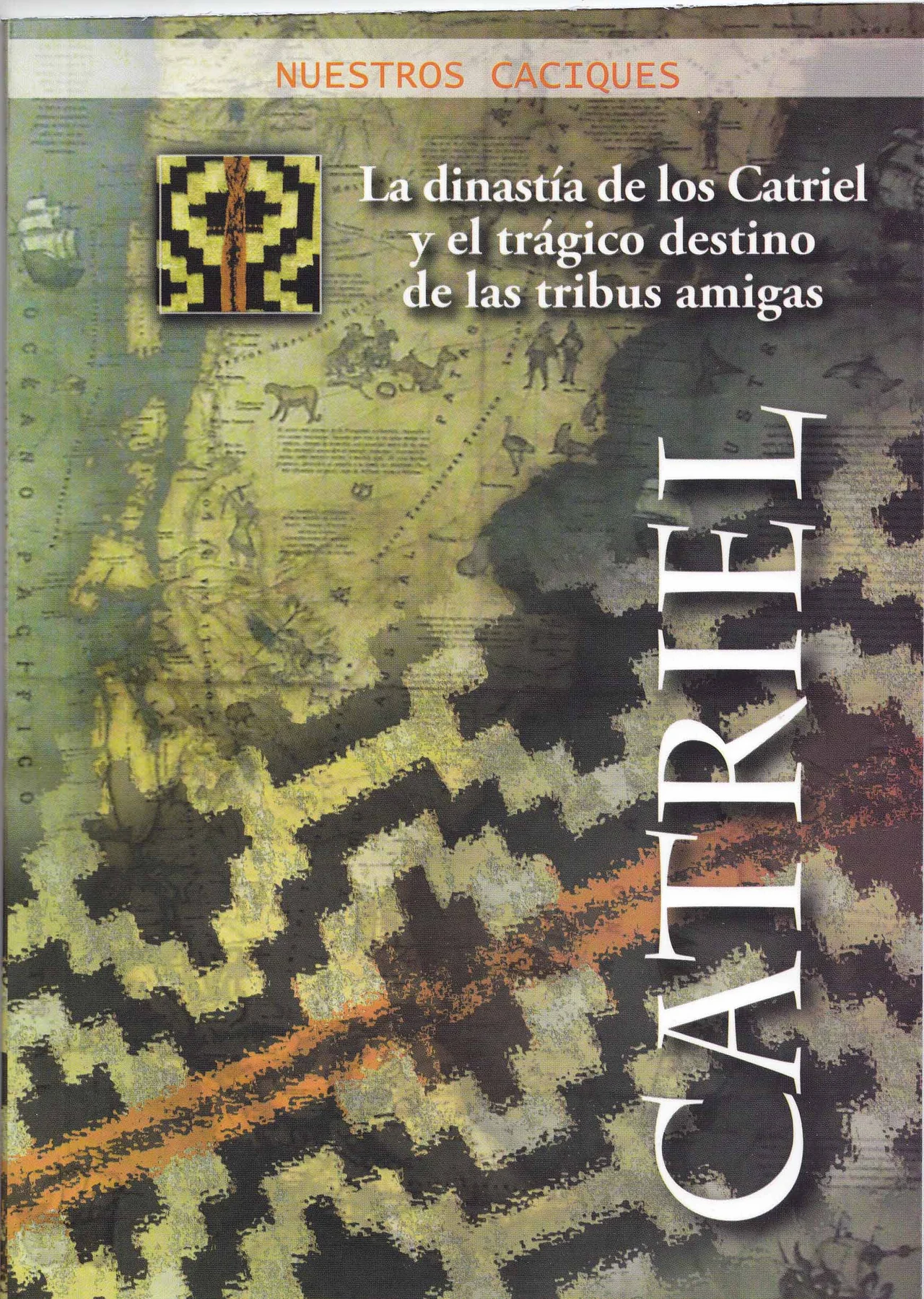 Portada de La dinastía de los Catriel y el trágico destino de las tribus amigas